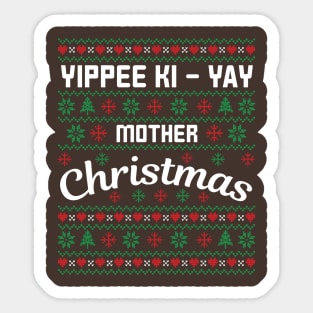 Yippee Ki-Yay Mother Christmas Funny Ugly Christmas Sweater Sticker